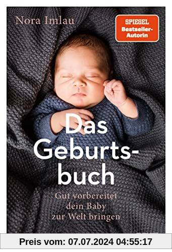 Das Geburtsbuch: Gut vorbereitet dein Baby zur Welt bringen. Mit einem Nachwort von Dr. Herbert Renz-Polster